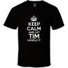 Keep Calm And Let Tim Handle It T Shirt