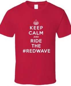 Keep Calm #redwave Political Funny Red T Shirt