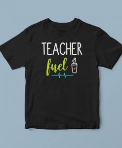 Teacher fuel shirt, teacher t shirts, cute teacher shirts, teacher shirt ideas, funny teacher shirt, teacher graphic tees, teacher gift