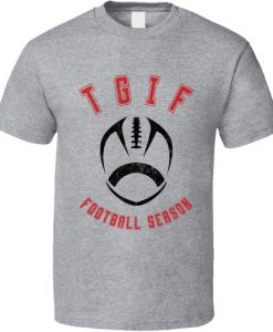 Tgif Season Football T Shirt