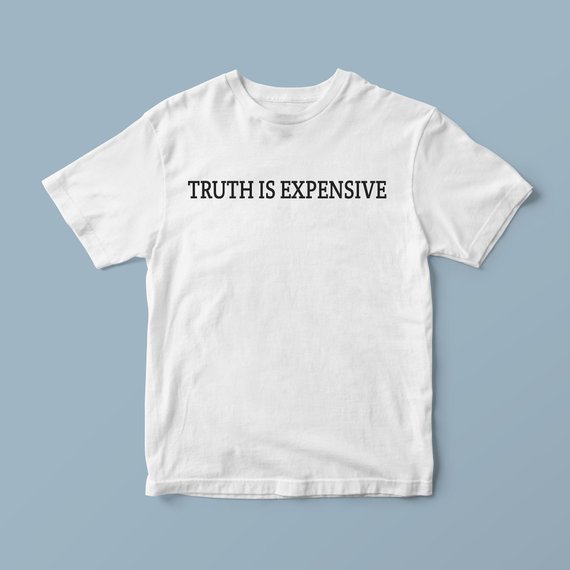 Truth is expensive ironic t shirt, tshirts cute sayings, stylish t shirt, designer tshirts, trendy t shirts, urban t shirts, unique t shirts