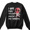 I've got this feeling inside my bones Deadpool inspired top funny novelty gift
