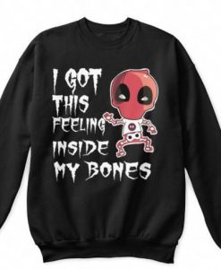 I've got this feeling inside my bones Deadpool inspired top funny novelty gift