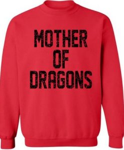 Mother Of Dragons Crewneck Sweatshirt Top Mothers Day Gifts Dragons Cool Mom Mother