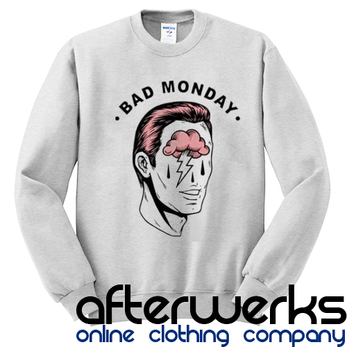 Bad Monday Sweatshirt
