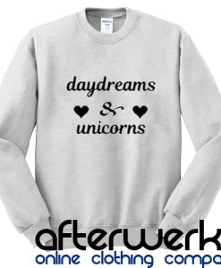 Daydreams and Unicorns Sweatshirt