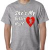 She's My Better Half Mens tshirt