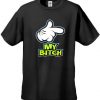 My Bitch Mens tshirt