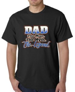 Dad The Man The Myth The Legend Fathers Day Mens Tshirt