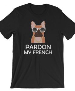 French Bulldog Shirt Pardon My French Dog Shirt