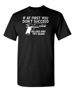 Reload and Try again Funny T shirts