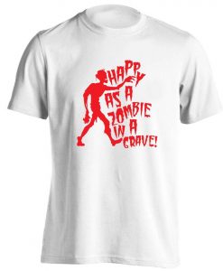 Happy as a zombie, t-shirt Halloween trick or treat goth dead coffin grave spooky horror scary goth gift 5315