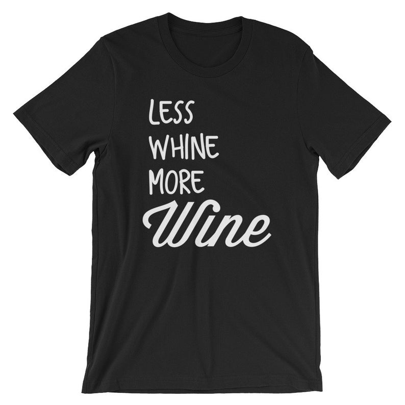 Less Whine More Wine Funny Wine Lover Mom Teacher Nurse Tshirts Short-Sleeve Unisex T-Shirt