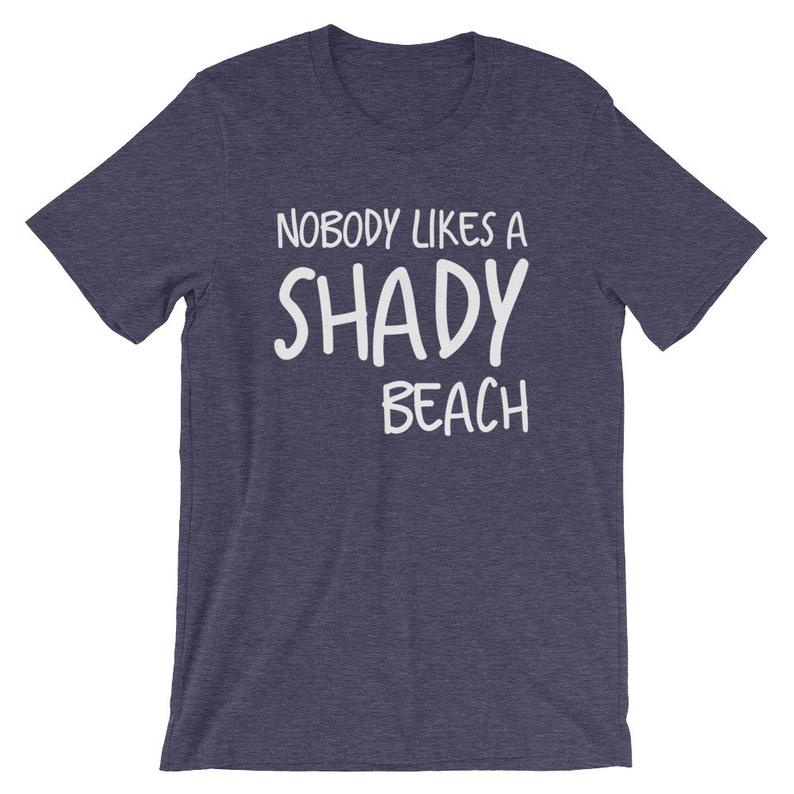 Nobody Likes A Shady Beach Funny Vacation Getaway Novelty T Shirt Tshirt Short-Sleeve Unisex T-Shirt