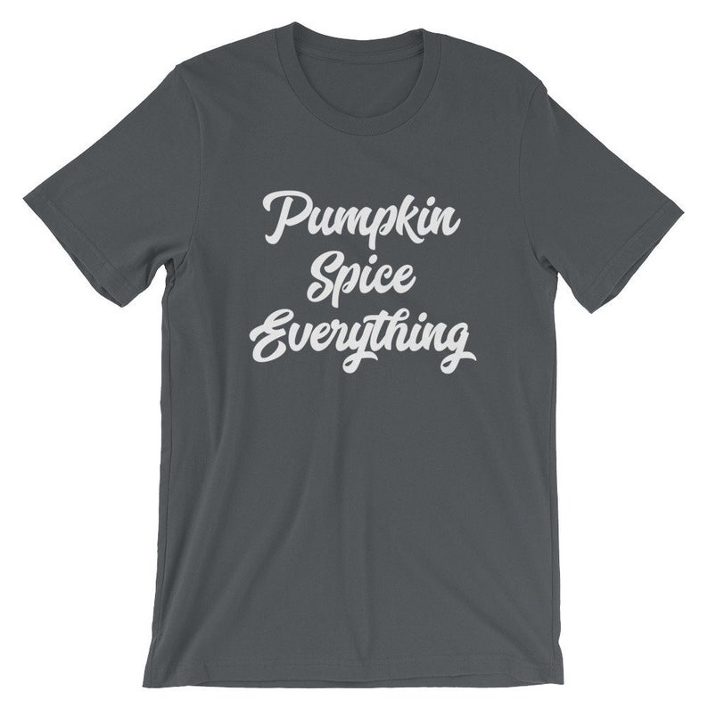 Pumpkin Spice Everything Funny Fall T Shirt Adult Tee Womens Tshirt Mens Short Sleeve Crew Neck Short-Sleeve Unisex T-Shirt