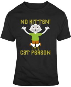 Cat Dad Shirt, No Kitten I Am a Cat Person, Cat Owner Gift