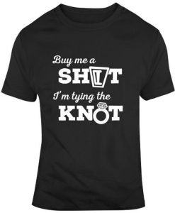 Funny Engagement Gifts for Couple, Buy Me A Shot I am Tying The Knot