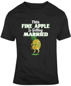 Future Mrs Shirt This Fine Apple Is Getting Married Soon to Be Mrs Pineapple Shirt