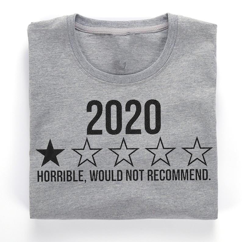 2020 Horrible Would Not Recommend Funny T-shirt