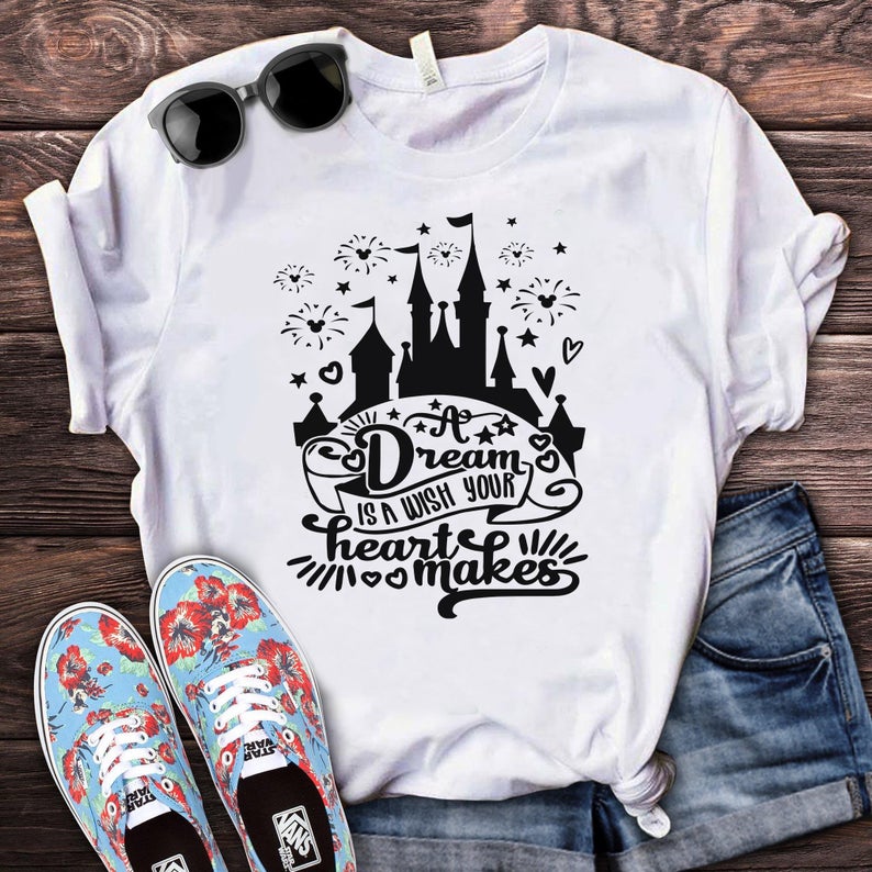 A Dream Is A Wish Your Heart Makes Castle Shirt