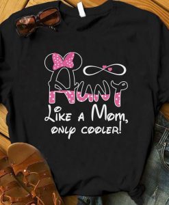 Aunt Like A Mom Only Cooler Shirt