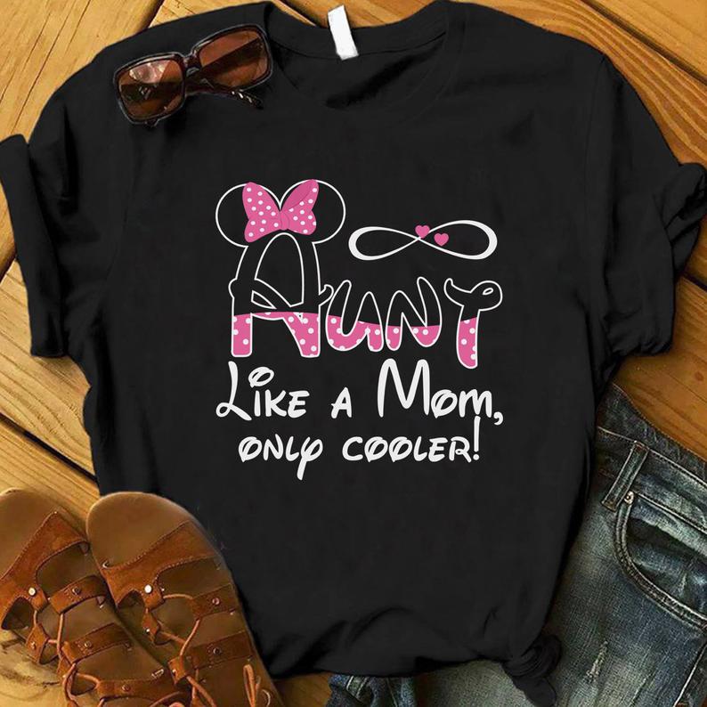 Aunt Like A Mom Only Cooler Shirt