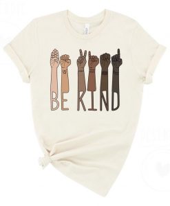 Be Kind Multicultural Skin Tone Sign Language Hands & Arms T Shirt