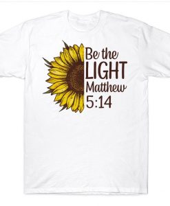 Be The Light Matthew 5 14 Bible Christian Sunflower T-shirt