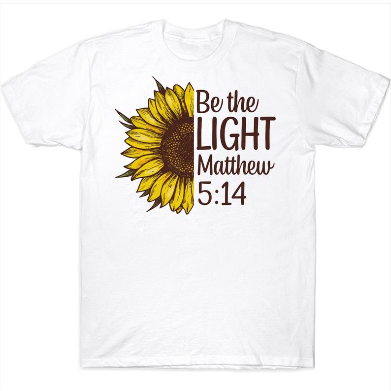 Be The Light Matthew 5 14 Bible Christian Sunflower T-shirt