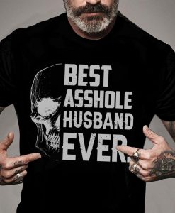 Best Asshole Husband Ever Funny Skull Husband Shirt