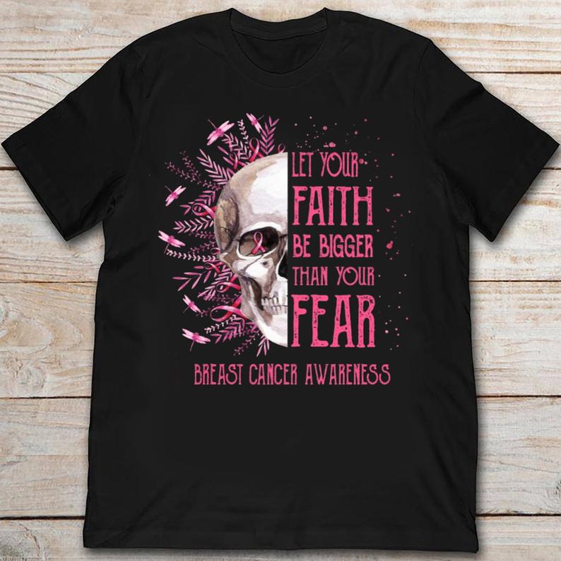 Breast Cancer Awareness Let Your Faith Be Bigger Than Your Fear Classic T-Shirt