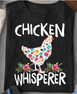 Chicken Whisperer Flower Livestock Animal Farmlife Tshirt