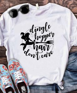 Dingle Hopper Hair Don't Care Shirt