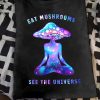 Eat Mushrooms See The Universe Colorful Yoga Mushroom T-shirt