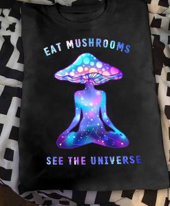 Eat Mushrooms See The Universe Colorful Yoga Mushroom T-shirt