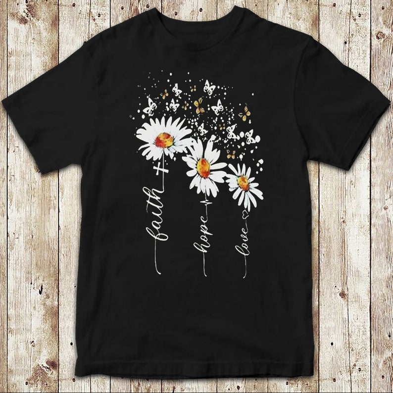 Faith Hope Love Christian Butterfly Daisy T-shirt