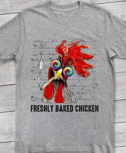 Freshly Baked Chicken Funny Smoking Chicken T-shirt