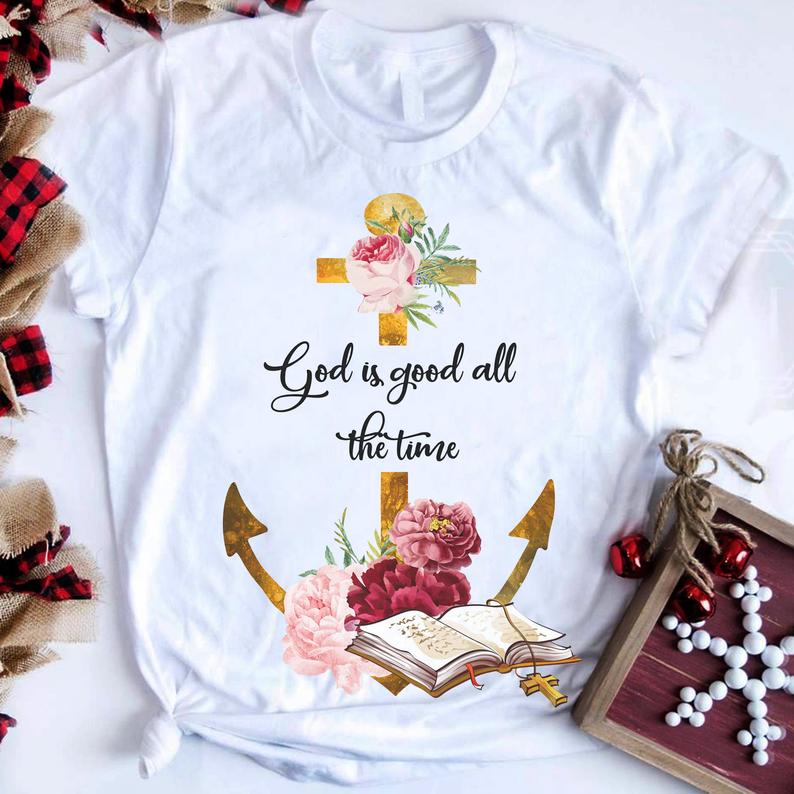 God Is Good All The Time Flower Cross Bible Christian Tshirt