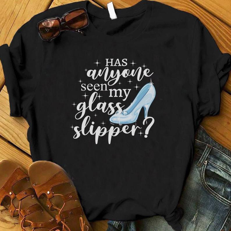 Has anyone seen my GLASS SLIPPER shirt