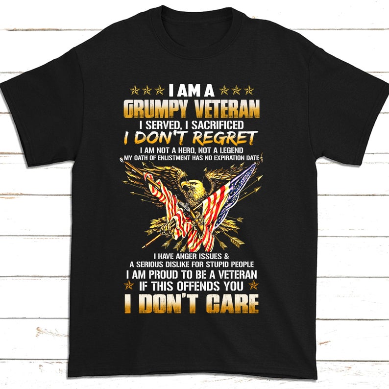 I Am A Grumpy Veteran I Served I Sacrificed I Don’t Regret If This Offends You I Don’t Care Eagle US Flag T-shirt