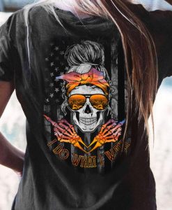 I Do What I Want American Flag Sunflower Sunglasses Skull Lady T-shirt