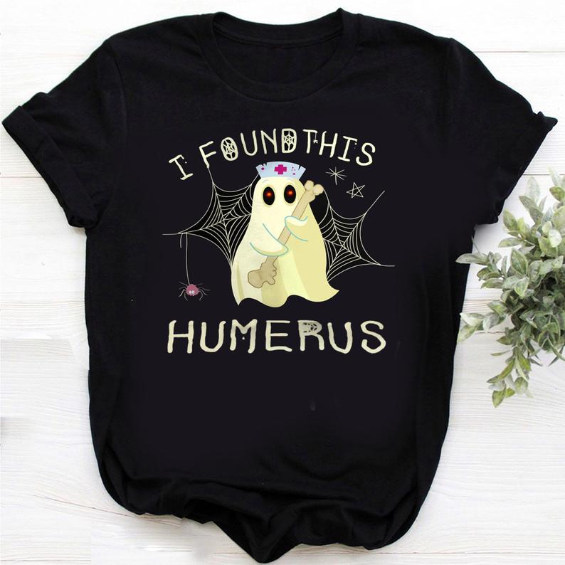 I Found This Humerus Funny Boo Ghost Nurse Halloween T-shirt