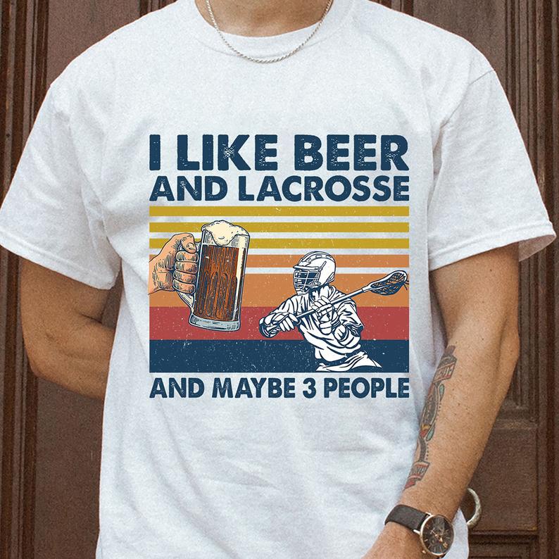 I Like Beer And Lacrosse And Maybe 3 People Funny Vintage Alcohol Drinking Sport T-shirt