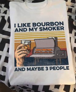 I Like My Bourbon And My Smoker And Maybe 3 People Vintage BBQ Party T-shirt