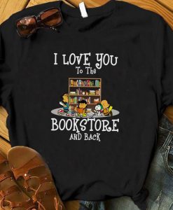 I Love You To The Bookstore And Back Snoopy Shirt