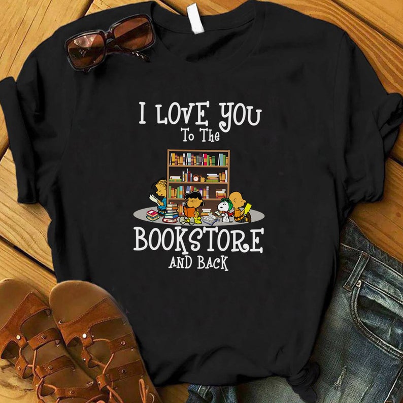 I Love You To The Bookstore And Back Snoopy Shirt