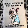 I_m Not A Boston Terrier I_m Not A Pug I_m A Frenchie Dammit Funny French Bulldog T-shirt