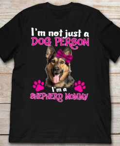 I'm Not Just A Dog Person I'm A Shepherd Mommy Pink Mother Tshirt