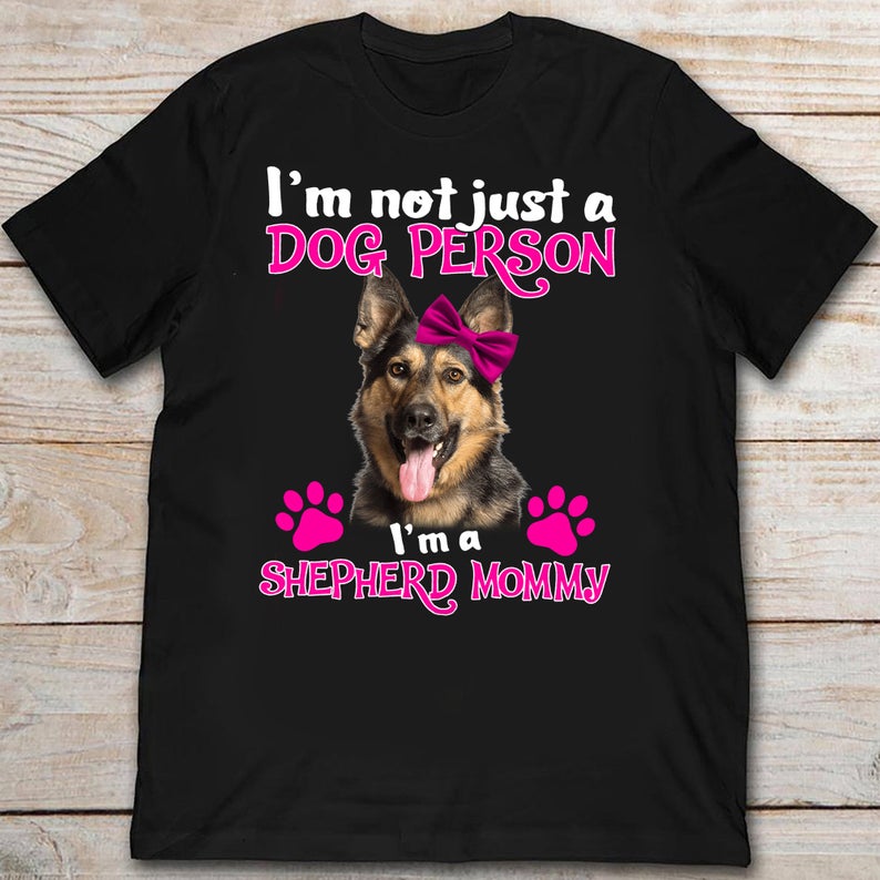 I'm Not Just A Dog Person I'm A Shepherd Mommy Pink Mother Tshirt