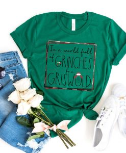 In A World Full Of Grinches Be A Griswold, Griswold Shirt, Griswold Tshirt, Christmas Shirts, Christmas Tshirts, Funny Christmas Shirt